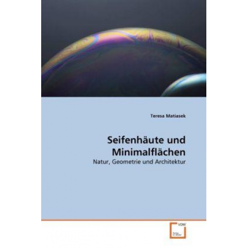 Teresa Matiasek - Matiasek, T: Seifenhäute und Minimalflächen