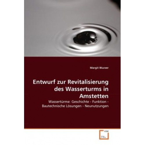 Margit Wurzer - Wurzer, M: Entwurf zur Revitalisierung des Wasserturms in Am