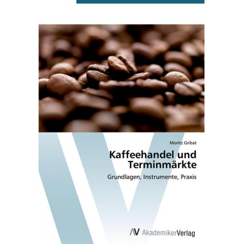 Moritz Gribat - Kaffeehandel und Terminmärkte