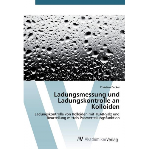 Christian Decker - Ladungsmessung und Ladungskontrolle an Kolloiden