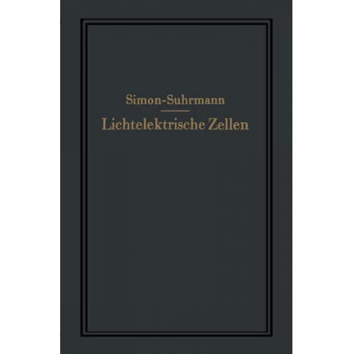 Helmut Simon & Rudolf Suhrmann - Lichtelektrische Zellen und ihre Anwendung