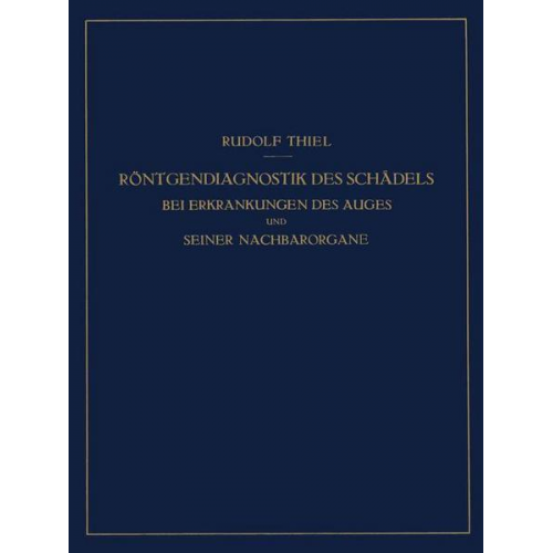 Rudolf Thiel - Röntgendiagnostik des Schädels bei Erkrankungen des Auges und seiner Nachbarorgane. Textheft und Atlas