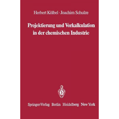 Herbert Kölbel & Joachim Schulze - Projektierung und Vorkalkulation in der chemischen Industrie