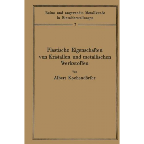 Albert Kochendörfer - Plastische Eigenschaften von Kristallen und metallischen Werkstoffen