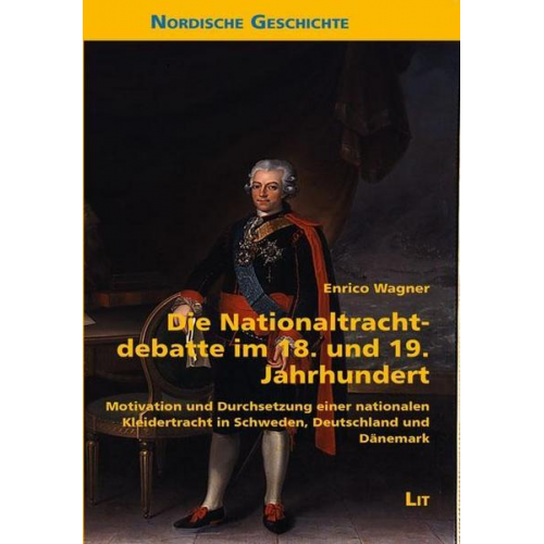 Enrico Wagner - Die Nationaltrachtdebatte im 18. und 19. Jahrhundert