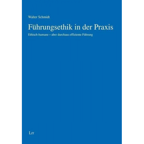 Walter Schmidt - Schmidt, W: Führungsethik in der Praxis