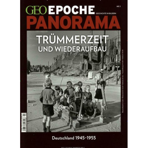 GEO Epoche PANORAMA / GEO Epoche PANORAMA 3/2014 - Trümmerzeit und Wiederaufbau - Deutschland 1945-1955