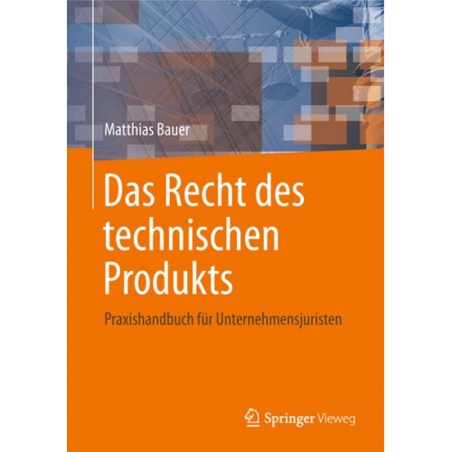 Matthias Bauer - Das Recht des technischen Produkts