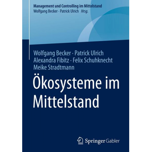 Wolfgang Becker & Patrick Ulrich & Alexandra Fibitz & Felix Schuhknecht & Meike Stradtmann - Ökosysteme im Mittelstand