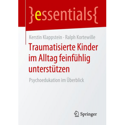 Kerstin Klappstein & Ralph Kortewille - Traumatisierte Kinder im Alltag feinfühlig unterstützen