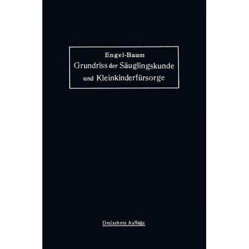 Stephan Engel & Marie Baum - Grundriss der Säuglingskunde und Kleinkinderfürsorge