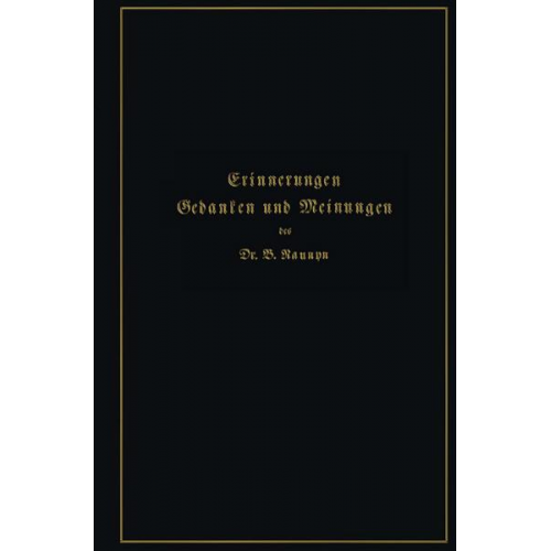 Bernhard Naunyn - Erinnerungen, Gedanken und Meinungen