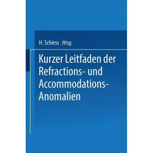 H. Schiess - Kurzer Leitfaden der Refractions- und Accommodations-Anomalien