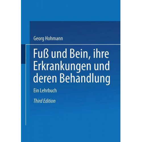 Georg Hohmann - Fuß und Bein ihre Erkrankungen und deren Behandlung