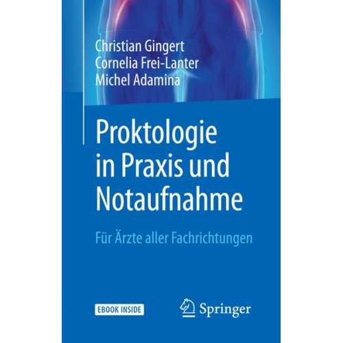 Christian Gingert & Cornelia Frei-Lanter & Michel Adamina - Proktologie in Praxis und Notaufnahme