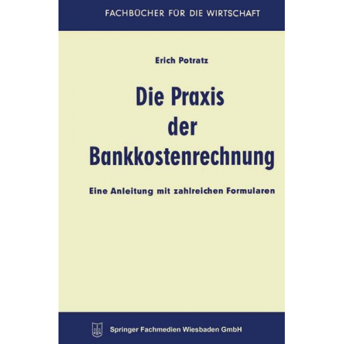 Erich Potratz - Die Praxis der Bankkostenrechnung