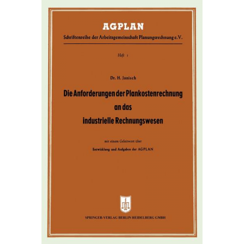 Hans Janisch - Die Anforderungen der Plankostenrechnung an das industrielle Rechnungswesen