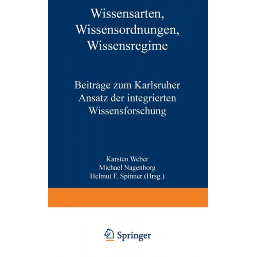 Karsten Weber & Michael Nagenborg & Helmut F. Spinner - Wissensarten, Wissensordnungen, Wissensregime