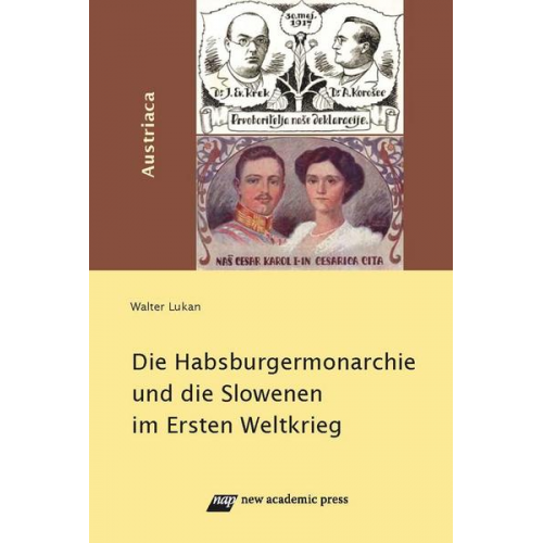 Walter Lukan - Die Habsburgermonarchie und die Slowenen im 1. Weltkrieg