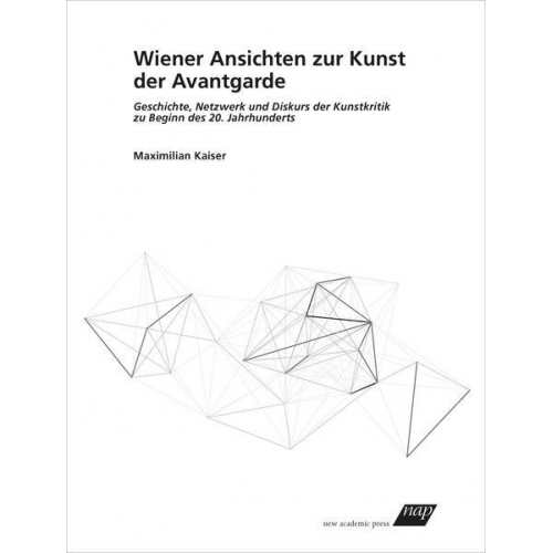 Maximilian Kaiser - Wiener Ansichten zur Kunst der Avantgarde