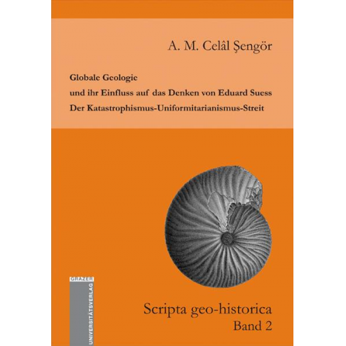 A.M. Celâl Şengör - Globale Geologie und ihr Einfluss auf das Denken von Eduard Suess: Der Katastrophismus-Uniformitarianismus-Streit