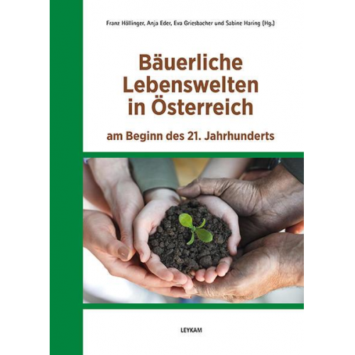 Franz Höllinger & Anja Eder & Eva-Maria Griesbacher & Sabine A. Haring - Bäuerliche Lebenswelten in Österreich am Beginn des 21. Jahrhunderts