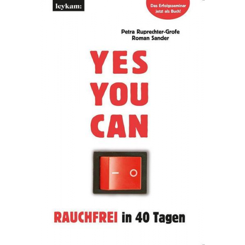 Petra Ruprechter-Grofe & Roman Sander - YES YOU CAN. Rauchfrei in 40 Tagen.