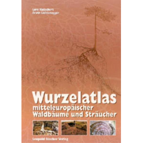 Lore Kutschera & Erwin Lichtenegger - Wurzelatlas mitteleuropäischer Waldbäume und Sträucher