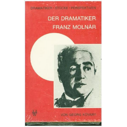 Georg Kövary - Der Dramatiker Franz Molnár