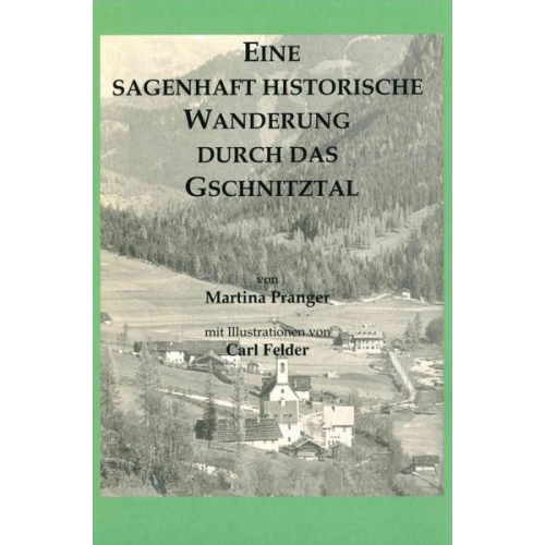 Martina Pranger - Eine sagenhaft historische Wanderung durch das Gschnitztal