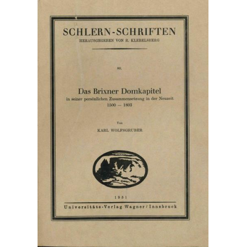 Karl Wolfsgruber - Das Brixner Domkapitel in seiner persönlichen Zusammensetzung in der Neuzeit 1500-1803