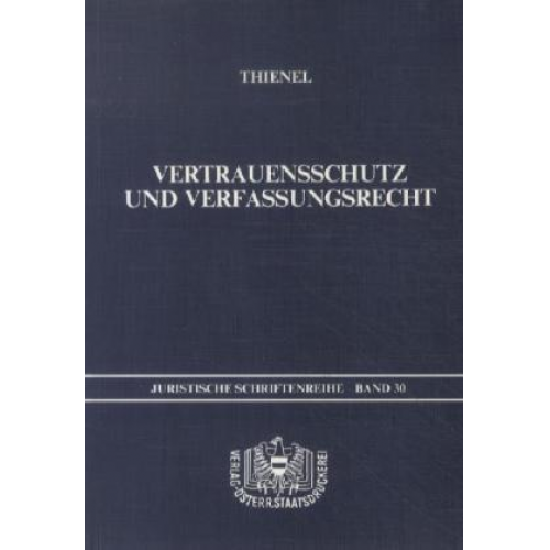 Rudolf Thienel - Vertrauensschutz und Verfassungsrecht