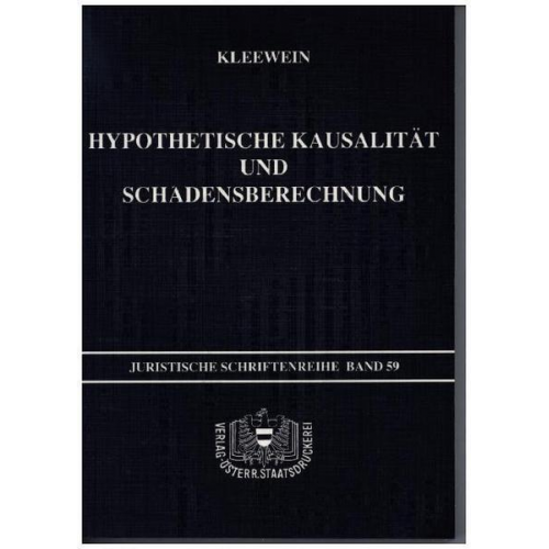 Wolfgang Kleewein - Hypothetische Kausalität und Schadensberechnung