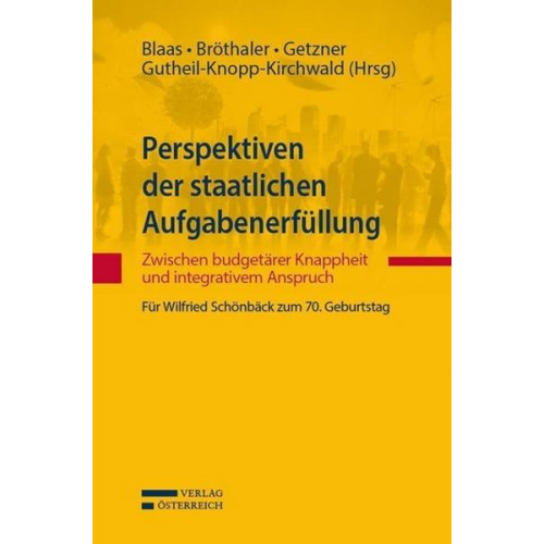 Perspektiven der staatlichen Aufgabenerfüllung: Zwischen budgetärer Knappheit und integrativem Anspruch