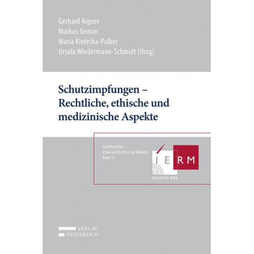 Gerhard Aigner & Markus Grimm & Maria Kletecka-Pulker - Schutzimpfungen - Rechtliche, ethische und medizinische Aspekte