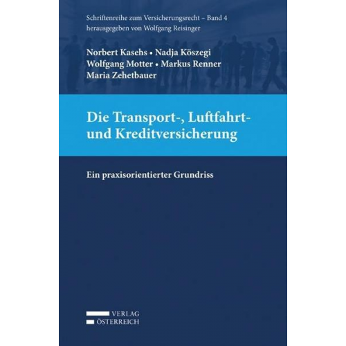 Norbert Kasehs & Nadja Köszegi & Wolfgang Motter & Markus Renner & Maria Zehetbauer - Die Transport-, Luftfahrt- und Kreditversicherung