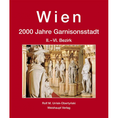 Rolf M. Urrisk - Wien. 2000 Jahre Garnisonsstadt, Band 4 – Teil 1