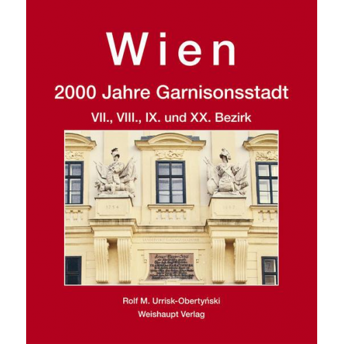 Rolf M. Urrisk - Wien. 2000 Jahre Garnisonsstadt, Bd. 4, Teil 2