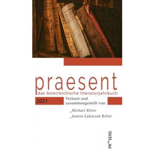 Michael Ritter & Joanna Lukaszuk-Ritter - Praesent. Das österreichische Literaturjahrbuch / praesent 2021