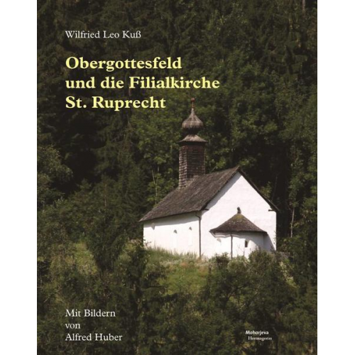 Wilfried Leo Kuss - Obergottesfeld und die Filialkirche St. Ruprecht