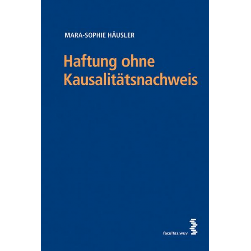 Mara-Sophie Häusler - Haftung ohne Kausalitätsnachweis