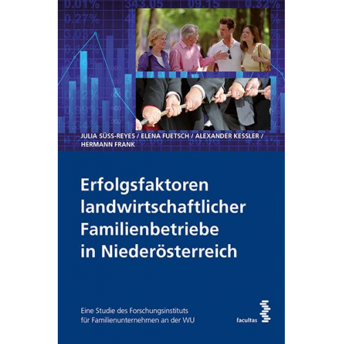 Julia Süss-Reyes & Elena Fuetsch & Alexander Kessler & Hermann Frank - Erfolgsfaktoren landwirtschaftlicher Familienbetriebe in Niederösterreich