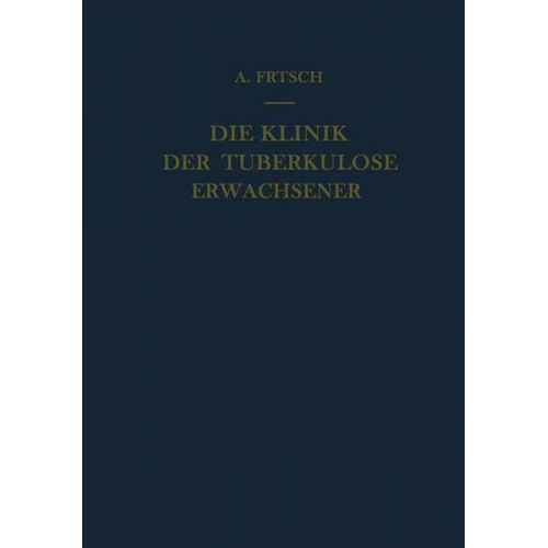 Alfred Frisch - Die Klinik der Tuberkulose Erwachsener