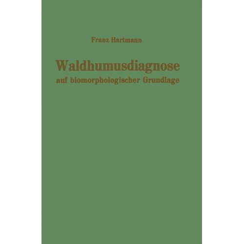 F. Hartmann - Waldhumusdiagnose auf biomorphologischer Grundlage