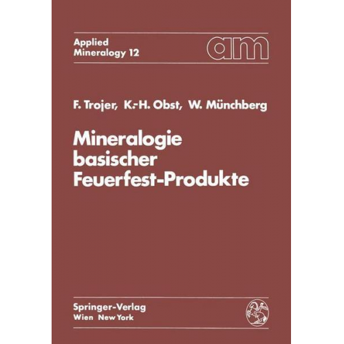 Felix Trojer & Karl-Heinz Obst & Wolfgang Münchberg - Mineralogie basischer Feuerfest-Produkte