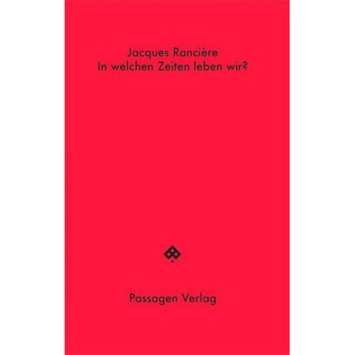 Jacques Rancière - In welchen Zeiten leben wir?