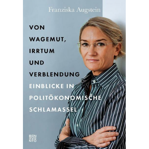 Franziska Augstein - Von Wagemut, Irrtum und Verblendung