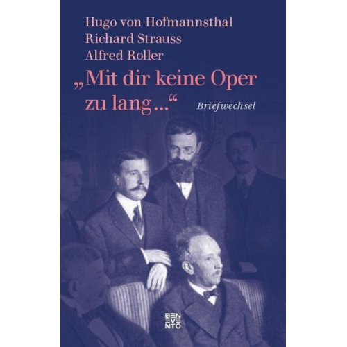 Hugo von Hofmannsthal & Richard Strauss & Alfred Roller - »Mit dir keine Oper zu lang ...«