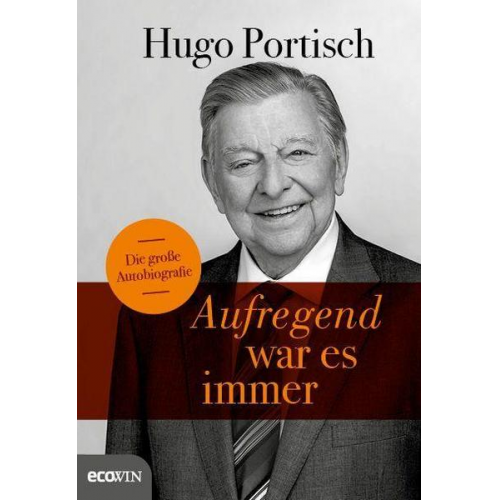 Hugo Portisch - Aufregend war es immer