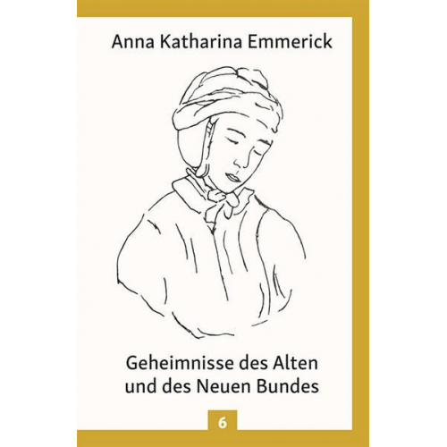 Anna Katharina Emmerick - Geheimnisse des Alten und des Neuen Bundes